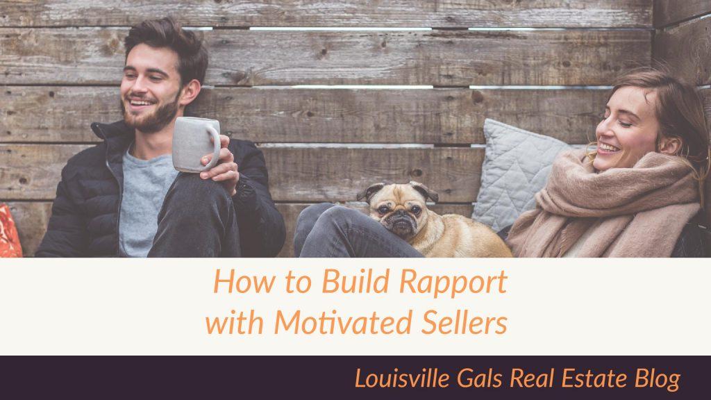 How to Build Rapport with Motivated Sellers