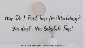 How Do I Find Time for Marketing? You don't ...You Schedule Time!