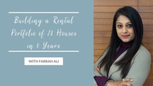 Building a Rental Portfolio of 28 Houses in 6 Years with Farrah Ali