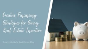 Creative Financing Strategies for Savvy Real Estate Investors