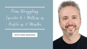 From Struggling Investor to 1 Million in Profits in 12 Months with Mike Simmons