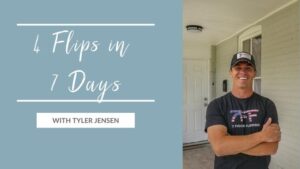 4 Flips in 7 Days with Tyler Jensen