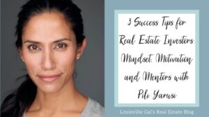 3 Success Tips for Real Estate Investors: Mindset, Motivation and Mentors with Pili Yarusi