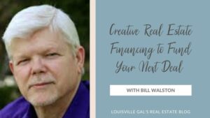 Creative Real Estate Financing to Fund Your Next Deal with Bill Walston