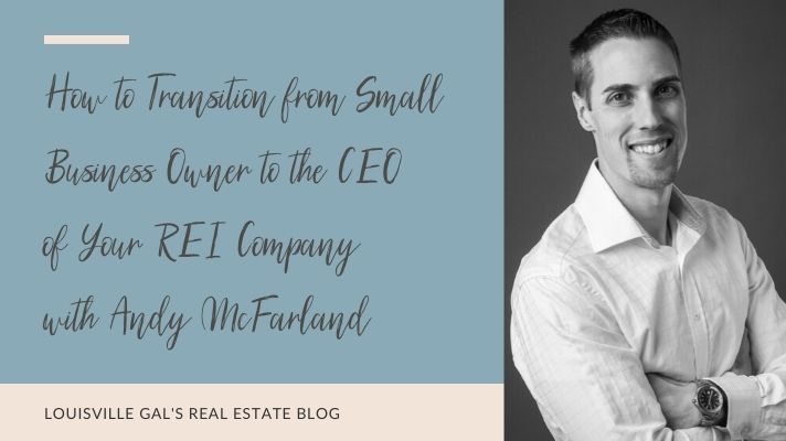 How to Transition from Small Business Owner to the CEO of Your REI Company with Andy McFarland