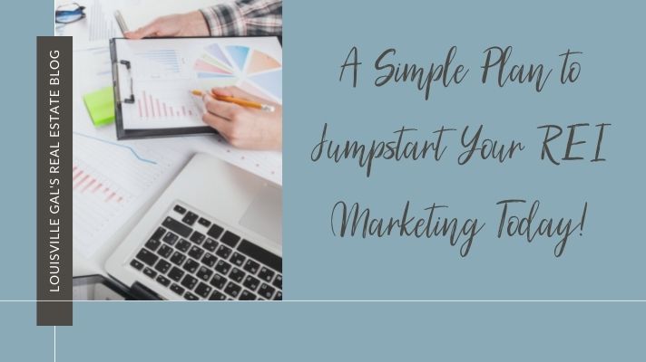 A Simple Plan to Jumpstart Your REI Marketing Today!