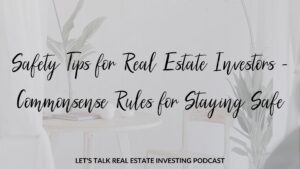 Safety Tips for Real Estate Investors - Commonsense Rules for Staying Safe