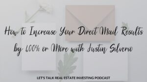 How to Increase Your Direct Mail Results by 400% or More with Justin Silverio