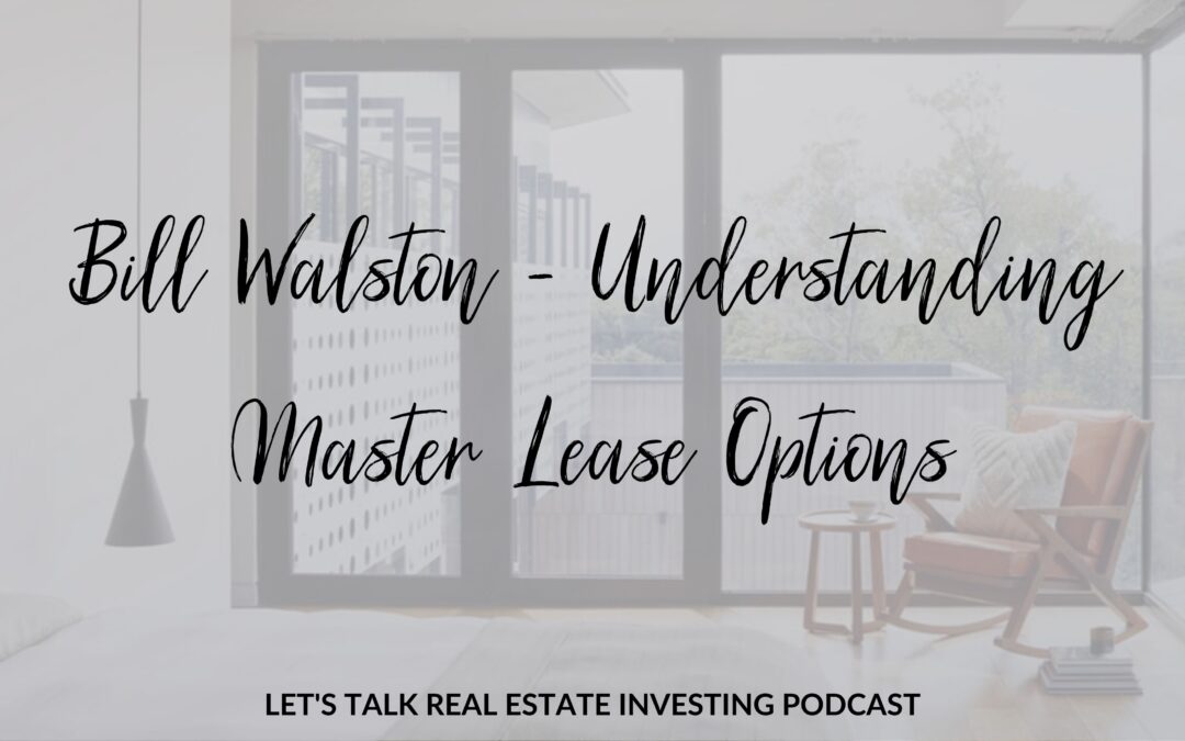Bill Walston – Understanding Master Lease Options