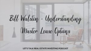 Bill Walston - Understanding Master Lease Options