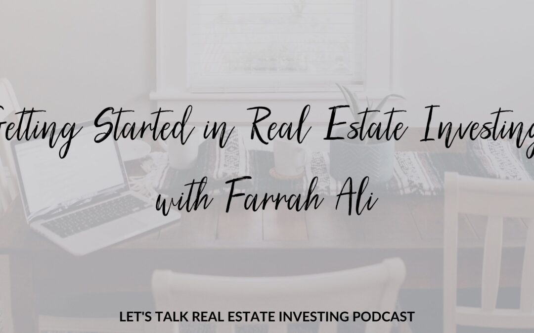 Getting Started in Real Estate Investing with Farrah Ali- From 0 to 38 Rentals