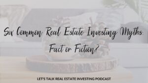 Real Estate Investing Myths