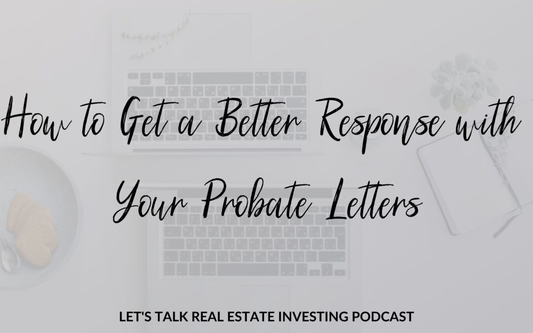 How to Get a Better Response with Your Probate Letters