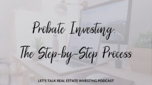 Probate Investing: The Step-by-Step Process