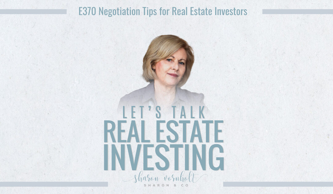 Negotiation Tips for Real Estate Investors – Episode #370