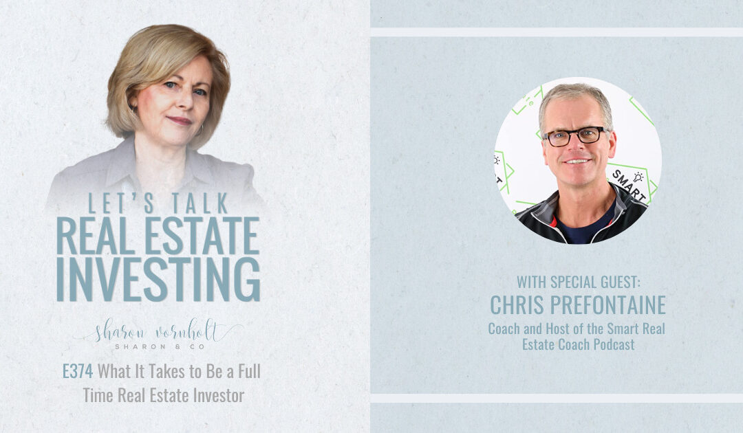 What it Takes to Be a Full-time Real Estate Investor with Chris Prefontaine – Episode #374