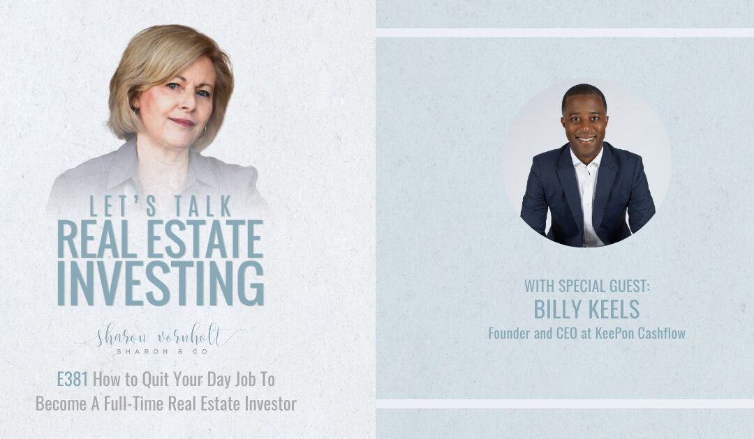 How to Quit Your Day Job To Become A Full Time Real Estate Investor – Episode #381