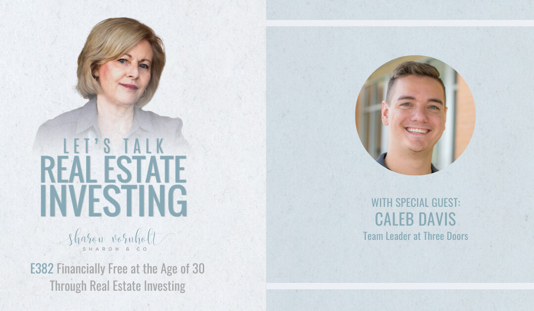 Financially Free at the Age of 30 Through Real Estate Investing with Caleb Davis – Episode #382
