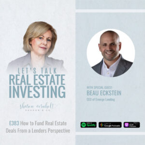 How to Fund Real Estate Deals From a Lenders Perspective with Beau Eckstein – Episode #383