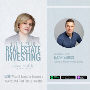 What it Takes to Become a Successful Real Estate Investor with Jason Yarusi Episode #388