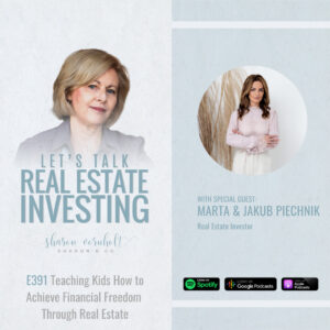 Teaching Kids How to Achieve Financial Freedom Through Real Estate with Marta and Jakub Piechnik – Episode #391