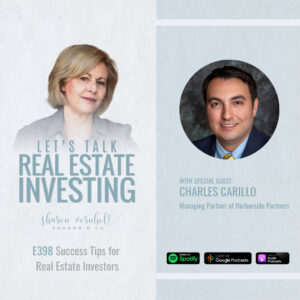 Success Tips for Real Estate Investors with Charles Carillo – Episode #398