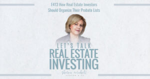 How Real Estate Investors Should Organize Their Probate Lists - Episode #413