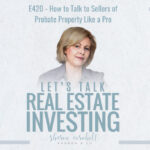 How to Talk to Sellers of Probate Property Like a Pro – Episode #420