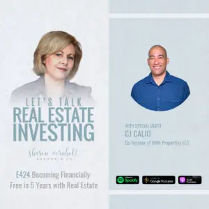 Becoming Financially Free in 5 Years with Real Estate – Episode #424 becoming financially free