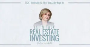 Following Up After the Seller Says No – Episode #426 Following Up After the Seller Says No