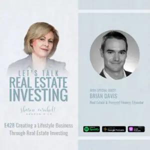 Creating a Lifestyle Business Through Real Estate Investing - Episode #428 Creating a Lifestyle Business